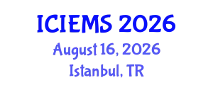 International Conference on Industrial Engineering and Management Systems (ICIEMS) August 16, 2026 - Istanbul, Turkey
