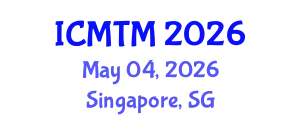 International Conference on Metallurgy Technology and Materials (ICMTM) May 04, 2026 - Singapore, Singapore