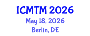 International Conference on Metallurgy Technology and Materials (ICMTM) May 18, 2026 - Berlin, Germany
