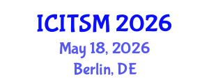 International Conference on Information Technology, Systems and Management (ICITSM) May 18, 2026 - Berlin, Germany