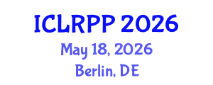 International Conference on Law, Regulations and Public Policy (ICLRPP) May 18, 2026 - Berlin, Germany