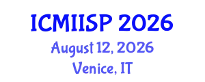 International Conference on Medical Imaging, Image and Signal Processing (ICMIISP) August 12, 2026 - Venice, Italy