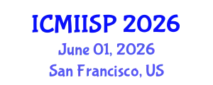 International Conference on Medical Imaging, Image and Signal Processing (ICMIISP) June 01, 2026 - San Francisco, United States