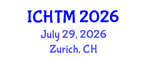 International Conference on Healthcare Technology and Management (ICHTM) July 29, 2026 - Zurich, Switzerland