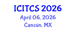 International Conference on Information Technology and Computer Sciences (ICITCS) April 06, 2026 - Cancún, Mexico