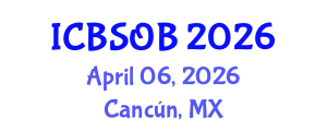 International Conference on Business Strategy and Organizational Behavior (ICBSOB) April 06, 2026 - Cancún, Mexico