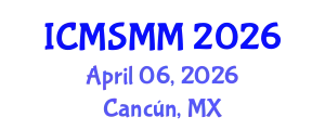 International Conference on Materials Science, Metal and Manufacturing (ICMSMM) April 06, 2026 - Cancún, Mexico
