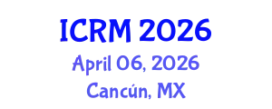 International Conference on Reliability and Maintainability (ICRM) April 06, 2026 - Cancún, Mexico