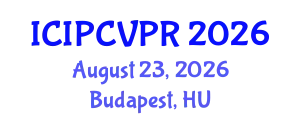 International Conference on Image Processing, Computer Vision, and Pattern Recognition (ICIPCVPR) August 23, 2026 - Budapest, Hungary