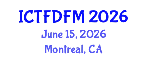 International Conference on Thermodynamics, Fluid Dynamics and Fluid Mechanics (ICTFDFM) June 15, 2026 - Montreal, Canada