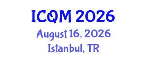International Conference on Quality Management (ICQM) August 16, 2026 - Istanbul, Turkey