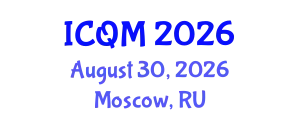 International Conference on Quality Management (ICQM) August 30, 2026 - Moscow, Russia