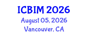 International Conference on Business Innovation and Management (ICBIM) August 05, 2026 - Vancouver, Canada