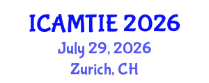 International Conference on Advanced Materials, Testing and Information Engineering (ICAMTIE) July 29, 2026 - Zurich, Switzerland