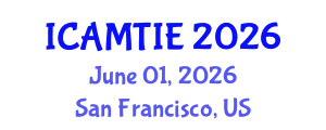 International Conference on Advanced Materials, Testing and Information Engineering (ICAMTIE) June 01, 2026 - San Francisco, United States