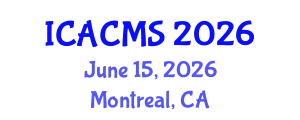 International Conference on Applied and Computational Mathematical Sciences (ICACMS) June 15, 2026 - Montreal, Canada