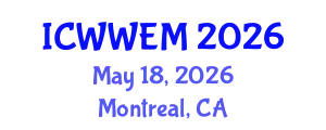 International Conference on Water, Waste and Energy Management (ICWWEM) May 18, 2026 - Montreal, Canada
