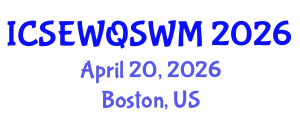 International Conference on Sanitary Engineering, Water Quality and Solid Waste Management (ICSEWQSWM) April 20, 2026 - Boston, United States