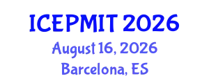 International Conference on Education, Pedagogy, Management, Innovation and Technology (ICEPMIT) August 16, 2026 - Barcelona, Spain