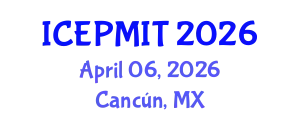 International Conference on Education, Pedagogy, Management, Innovation and Technology (ICEPMIT) April 06, 2026 - Cancún, Mexico