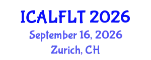 International Conference on Applied Linguistics and Foreign Language Teaching (ICALFLT) September 16, 2026 - Zurich, Switzerland