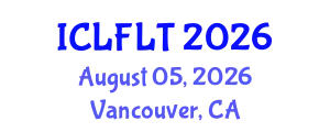 International Conference on Linguistics and Foreign Language Teaching (ICLFLT) August 05, 2026 - Vancouver, Canada