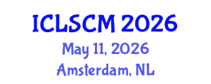International Conference on Logistics and Supply Chain Management (ICLSCM) May 11, 2026 - Amsterdam, Netherlands