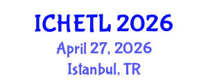 International Conference on Higher Education Teaching and Learning (ICHETL) April 27, 2026 - Istanbul, Turkey