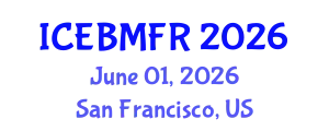 International Conference on Economics, Business, Management and Finance Research (ICEBMFR) June 01, 2026 - San Francisco, United States