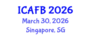 International Conference on Agriculture, Food and Biotechnology (ICAFB) March 30, 2026 - Singapore, Singapore