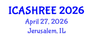 International Conference on Agriculture Science, Horticulture Research and Environment Engineering (ICASHREE) April 27, 2026 - Jerusalem, Israel