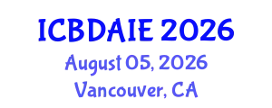 International Conference on Big Data Analytics and Information Engineering (ICBDAIE) August 05, 2026 - Vancouver, Canada