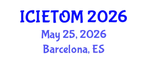 International Conference on Industrial Engineering Technology and Operations Management (ICIETOM) May 25, 2026 - Barcelona, Spain