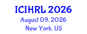 International Conference on International Human Rights Law (ICIHRL) August 09, 2026 - New York, United States