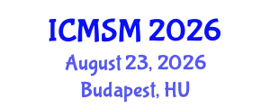 International Conference on Mathematical Sciences and Statistical Modelling (ICMSM) August 23, 2026 - Budapest, Hungary