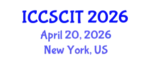 International Conference on Computer Science, Cybersecurity and Information Technology (ICCSCIT) April 20, 2026 - New York, United States