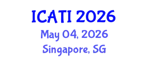 International Conference on Advanced Teaching Instructions (ICATI) May 04, 2026 - Singapore, Singapore