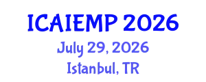 International Conference on Advanced Industrial Engineering and Manufacturing Processes (ICAIEMP) July 29, 2026 - Istanbul, Turkey