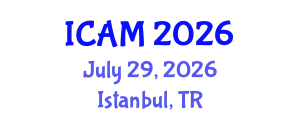 International Conference on Additive Manufacturing (ICAM) July 29, 2026 - Istanbul, Turkey