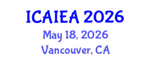 International Conference on Advanced Industrial Engineering and Automation (ICAIEA) May 18, 2026 - Vancouver, Canada