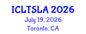 International Conference on Language Teaching and Second Language Acquisition (ICLTSLA) July 19, 2026 - Toronto, Canada
