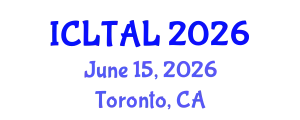 International Conference on Language Testing, Assessment and Linguistics (ICLTAL) June 15, 2026 - Toronto, Canada