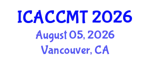International Conference on Advanced Ceramics, Composites, Materials and Technologies (ICACCMT) August 05, 2026 - Vancouver, Canada