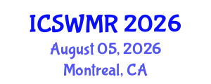 International Conference on Solid Waste Management and Recycling (ICSWMR) August 05, 2026 - Montreal, Canada