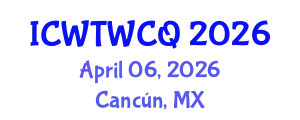 International Conference on Wastewater Treatment, Water Cycle and Quality (ICWTWCQ) April 06, 2026 - Cancún, Mexico