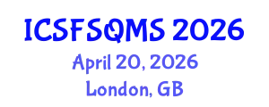International Conference on Sustainable Food Safety, Quality and Management System (ICSFSQMS) April 20, 2026 - London, United Kingdom