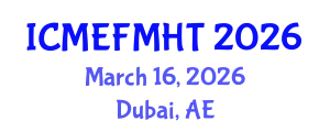 International Conference on Mechanical Engineering, Fluid Mechanics and Heat Transfer (ICMEFMHT) March 16, 2026 - Dubai, United Arab Emirates