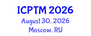International Conference on Phytoremediation, Technologies and Methods (ICPTM) August 30, 2026 - Moscow, Russia