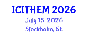 International Conference on International Tourism, Hospitality and Event Management (ICITHEM) July 15, 2026 - Stockholm, Sweden