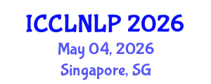 International Conference on Computational Linguistics and Natural Language Processing (ICCLNLP) May 04, 2026 - Singapore, Singapore